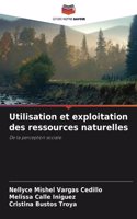 Utilisation et exploitation des ressources naturelles