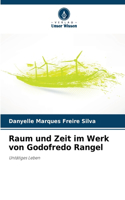 Raum und Zeit im Werk von Godofredo Rangel