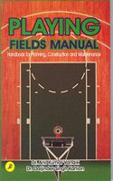 Playing Fields Manual: Handbook Of Planning Construction And Maintenance