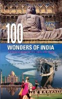 100 Wonders Of India : The Finest Treasures Of Civilisation And Nature