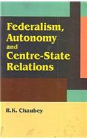 FEDERALISM , AUTONOMY AND CENTER - STATE  RELATIONS