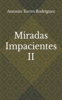 Miradas Impacientes II