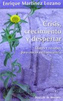 Crisis, crecimiento y despertar: Claves y recursos para crecer en consciencia