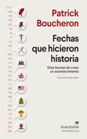 Fechas que hicieron historia: Diez formas de crear un acontecimiento (Spanish Edition)