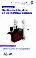 Modulo formativo 1: gestion administrativa de las relaciones laborales : certificado de profesionalidad. Gestion integrada de recursos humanos, formacion profesional para el empleo