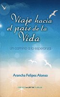 Viaje hacia el pais de la Vida (Spanish Edition)