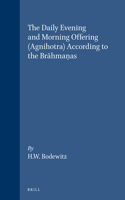 The Daily Evening and Morning Offering (Agnihotra) According to the Brahman?as