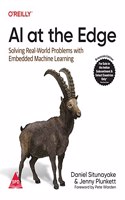 AI at the Edge: Solving Real-World Problems with Embedded Machine Learning (Grayscale Indian Edition)