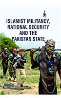 Islamist Militancy, National Security and the Pakistan state