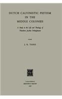 Dutch Calvinistic Pietism in the Middle Colonies