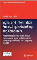 Signal and Information Processing, Networking and Computers: Proceedings of the 4th International Conference on Signal and Information Processing, Networking and Computers (Icsinc)