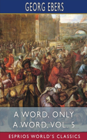 A Word, Only a Word, Vol. 5 (Esprios Classics): Translated by Mary J. Safford