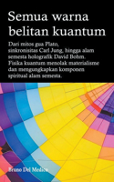 Semua warna belitan kuantum. Dari mitos gua Plato, sinkronisitas Carl Jung, hingga alam semesta holografik David Bohm