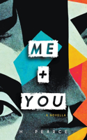 Me + You