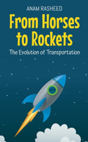 From Horses to Rockets: The Evolution of Transportation(13 Historical Books for Kids)