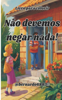 Não devemos negar nada!