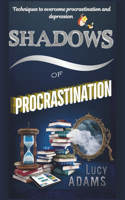 Shadows of procrastination