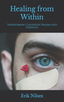Healing from Within: Transforming Childhood Trauma into Strength
