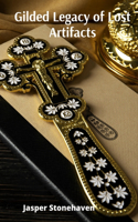 Gilded Legacy of Lost Artifacts