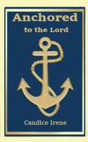 Anchored to the Lord