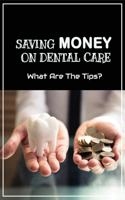 Saving Money On Dental Care