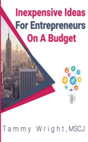 Inexpensive Ideas For Entrepreneurs On A Budget