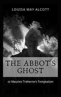 The Abbot's Ghost, or Maurice Treherne's Temptation