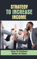 Strategy To Increase Income