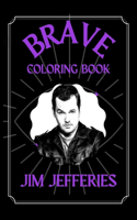 Jim Jefferies Brave Coloring Book: A Funny Coloring Book