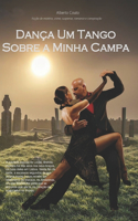 Dança Um Tango Sobre a Minha Campa