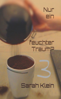 Nur ein feuchter Traum?: (3 Zu Lange)