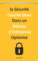 Sécurité Couche Deux Dans un Réseau d´Entreprise Optimisé