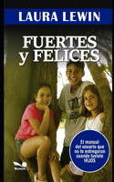 Fuertes y felices: El manual del usuario que no te entregaron cuando tuviste hijos(6 Educacion - Como Abordarla en los Tiempos Modernos IV)
