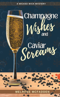 Champagne Wishes and Caviar Screams: A Candle Shop Cozy Mystery(6 Wicked Wick Mysteries)