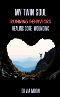 My Twin Soul Running Behaviors: Core Wounding Healing(Love and Running)