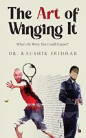 The Art of Winging It: Whatâ€™s the Worst That Could Happen?