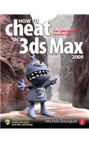 How to Cheat in 3ds Max 2009: Get Spectacular Results Fast [With CDROM]
