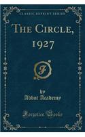 The Circle, 1927 (Classic Reprint)