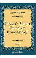Lovett's Better Fruits and Flowers, 1926, Vol. 117 (Classic Reprint)