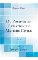 Du Pourvoi En Cassation En MatiÃ¨re Civile, Vol. 3 (Classic Reprint)