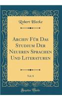 Archiv FÃ¼r Das Studium Der Neueren Sprachen Und Literaturen, Vol. 8 (Classic Reprint)