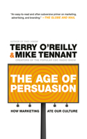 The Age of Persuasion: How Marketing Ate Our Culture