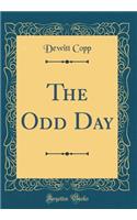 The Odd Day (Classic Reprint)