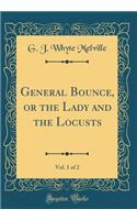 General Bounce, or the Lady and the Locusts, Vol. 1 of 2 (Classic Reprint)