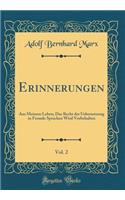 Erinnerungen, Vol. 2: Aus Meinem Leben; Das Recht der Uebersetzung in Fremde Sprachen Wird Vorbehalten (Classic Reprint)