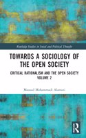 Towards a Sociology of the Open Society: Critical Rationalism and the Open Society Volume 2