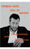 Thomas Adès: Full of Noises