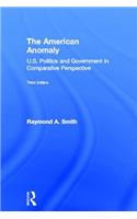 The American Anomaly: U.S. Politics and Government in Comparative Perspective