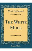 The White Moll (Classic Reprint)