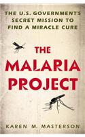 The Malaria Project: The U.S. Government's Secret Mission to Find a Miracle Cure